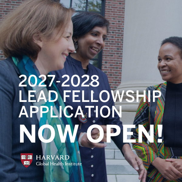 2027–2028 Harvard LEAD Fellowship for Promoting Women in Global Health Application Is Now Open - Harvard Global Health Institute — bethany.mitchell